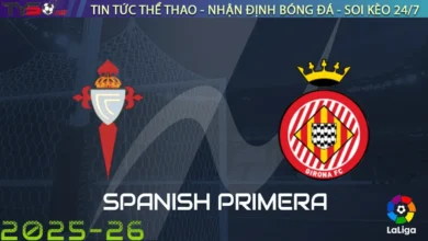 Nhận định Celta Vigo vs Girona, 19h00 ngày 14/09/2025 La Liga