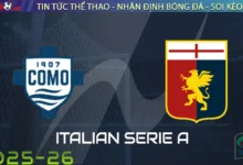 Nhận định Como vs Genoa, 01h45 ngày 16/09/2025 Serie A