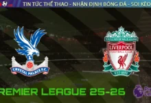 Nhận định Crystal Palace vs Liverpool, 21h00 ngày 27/09/2025 – Vòng 6 Ngoại hạng Anh