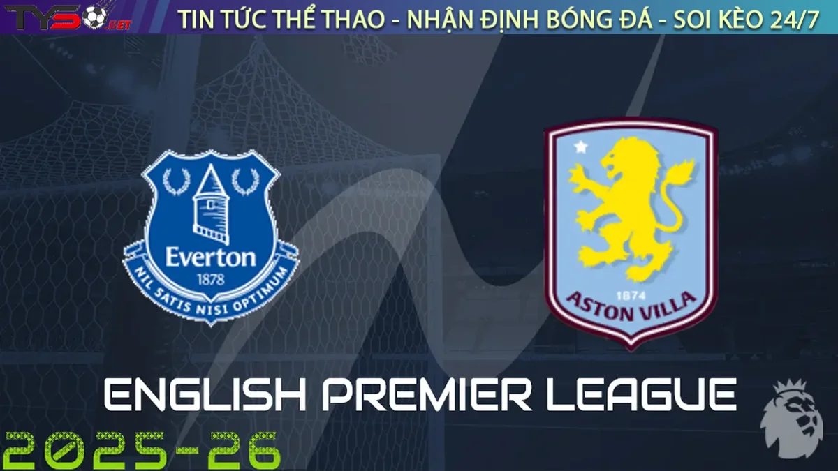 Nhận định Everton vs Aston Villa, 21h00 ngày 13/09/2025 – Ngoại Hạng Anh