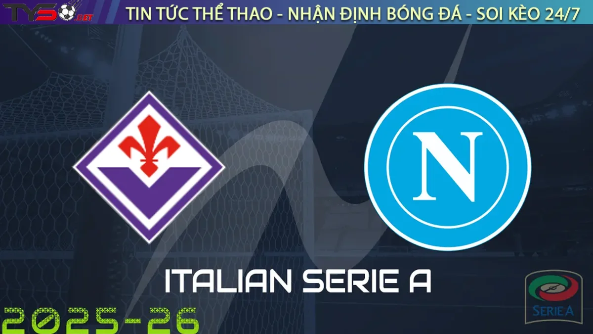 Nhận định Fiorentina vs Napoli, 01h45 ngày 14/09/2025 Serie A