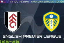 Nhận định Fulham vs Leeds United, 21h00 ngày 13/09/2025 – Ngoại Hạng Anh