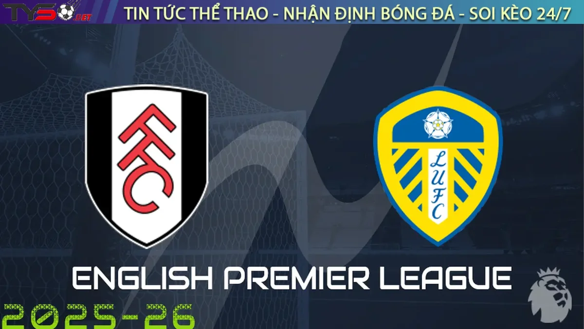 Nhận định Fulham vs Leeds United, 21h00 ngày 13/09/2025 – Ngoại Hạng Anh