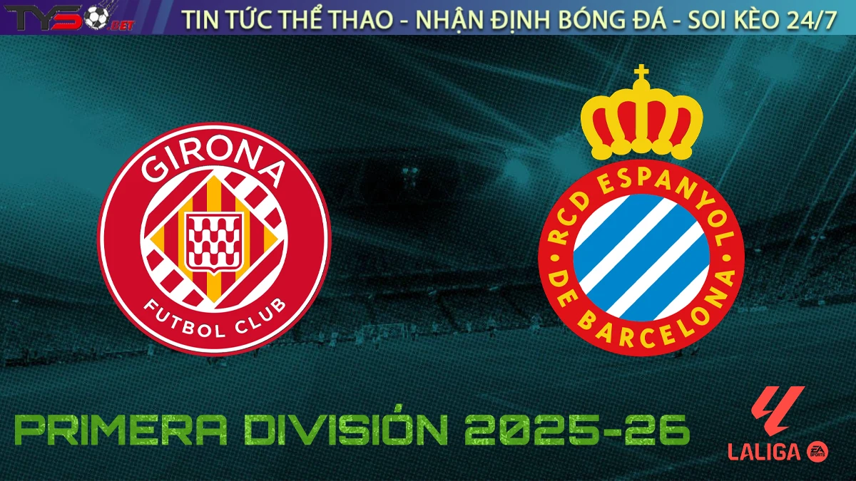 Nhận định Girona vs Espanyol, 02h00 ngày 27/09/2025 – Vòng 6 La Liga