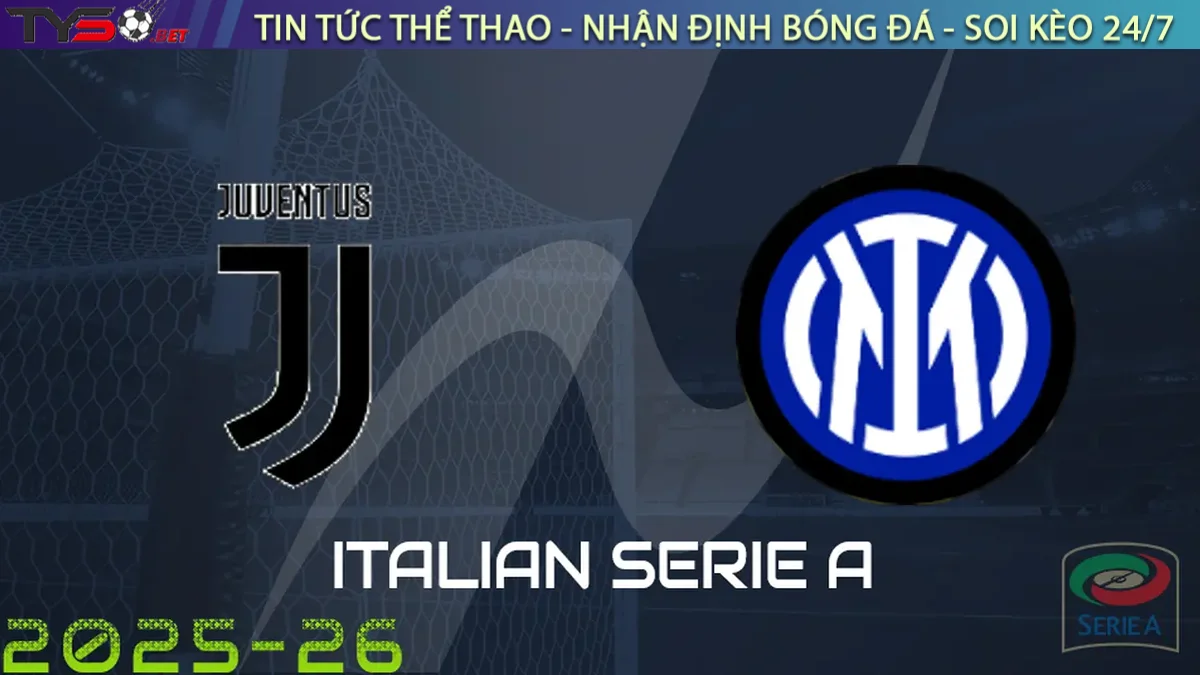 Nhận định Juventus vs Inter Milan, 23h00 ngày 14/09/2025 Serie A
