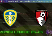 Nhận định Leeds United vs Bournemouth, 21h00 ngày 27/09/2025 – Vòng 6 Ngoại hạng Anh