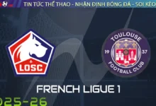 Nhận định Lille vs Toulouse, 20h00 ngày 14/09/2025 Ligue 1