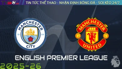 Nhận định Man City vs Man Utd, 22h30 ngày 14/09/2025 – Derby Manchester