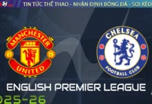 Nhận định Manchester United vs Chelsea, 23h30 ngày 20/09/2025 – Ngoại hạng Anh