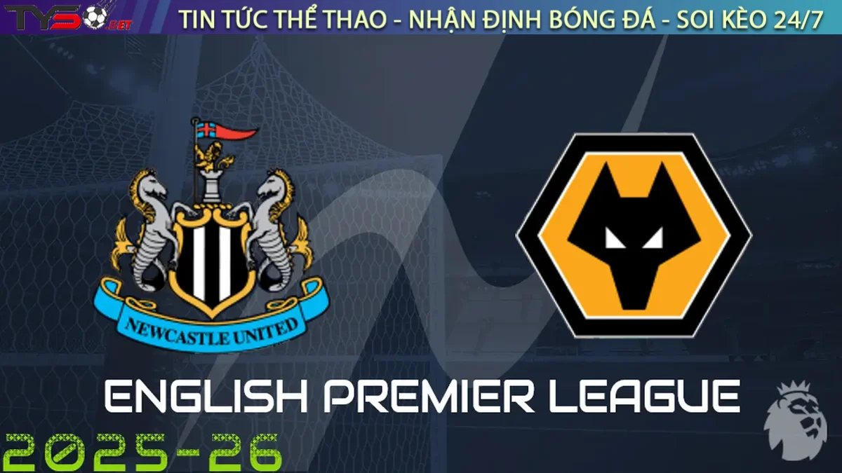 Nhận định Newcastle vs Wolverhampton, 21h00 ngày 13/09/2025 – Ngoại Hạng Anh
