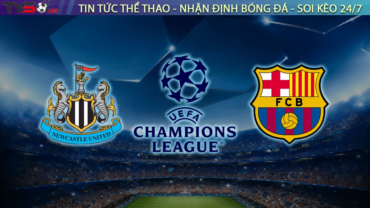 Nhận định Newcastle vs Barcelona, 02h00 ngày 19/9 Cúp C1 Châu Âu