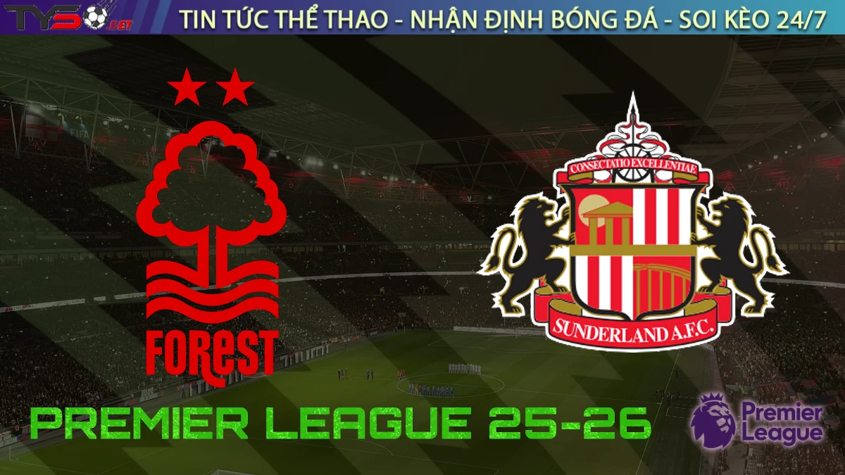 Nhận định Nottingham Forest vs Sunderland, 23h30 ngày 27/09/2025 – Vòng 6 Ngoại hạng Anh