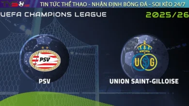 Nhận định PSV vs Union St.Gilloise, 23h45 ngày 16/9 Cúp C1 Châu Âu