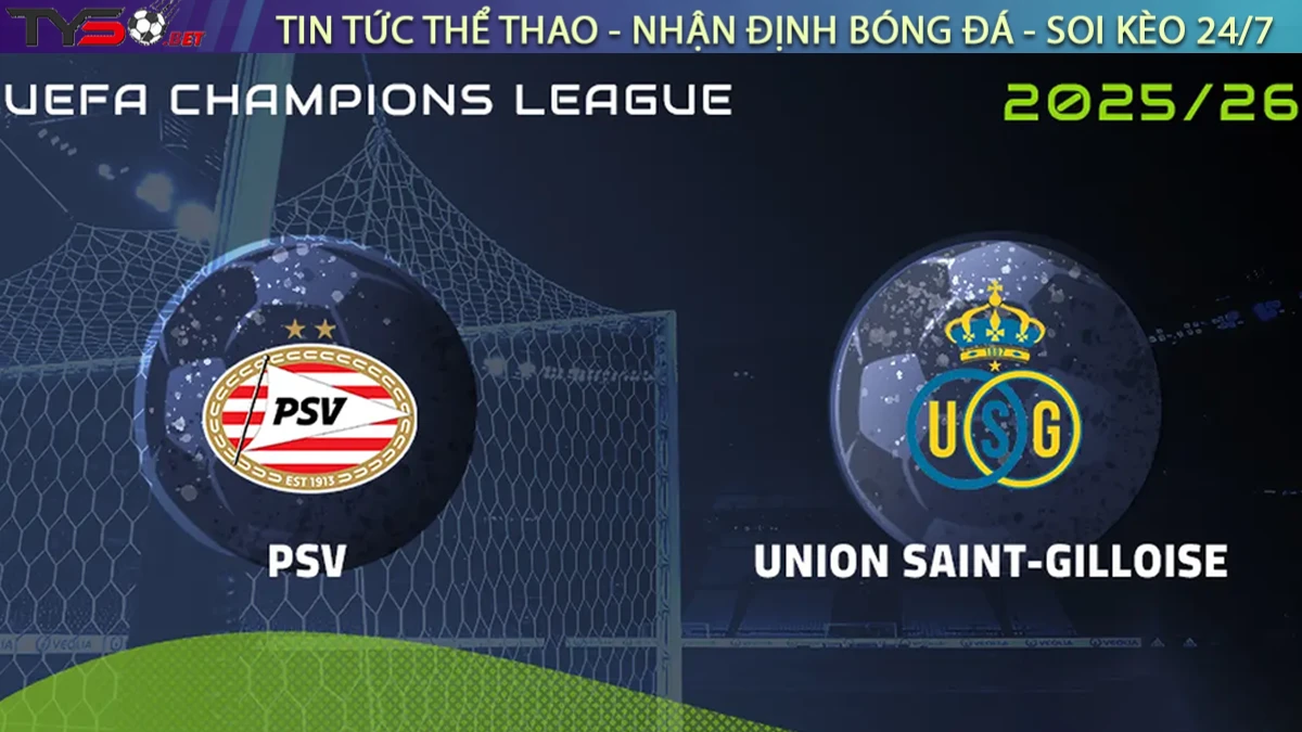 Nhận định PSV vs Union St.Gilloise, 23h45 ngày 16/9 Cúp C1 Châu Âu