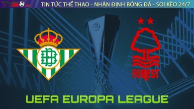 Nhận định Real Betis vs Nottingham Forest, 02h00 ngày 25/09/2025 – Europa League