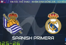 Nhận định Real Sociedad vs Real Madrid, 21h15 ngày 13/09/2025 – La Liga