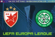 Nhận định Sao Đỏ vs Celtic, 02h00 ngày 25/09/2025 – Europa League