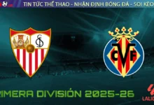 Nhận định Sevilla vs Villarreal, 02h30 ngày 24/09/2025 – Vòng 6 La Liga