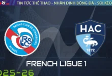 Nhận định Strasbourg vs Le Havre, 02h15 ngày 15/09/2025 Ligue 1
