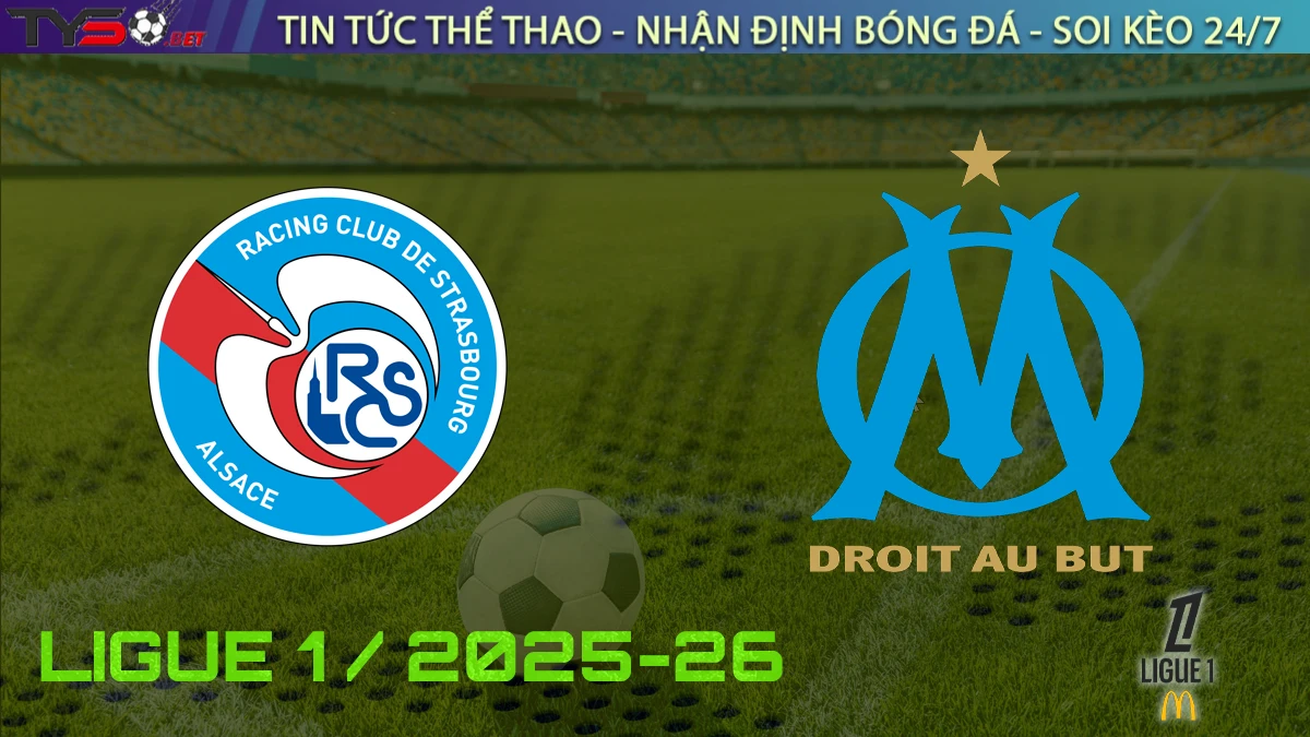 Nhận định Strasbourg vs Marseille, 01h45 ngày 27/09/2025 – Vòng 6 Ligue 1