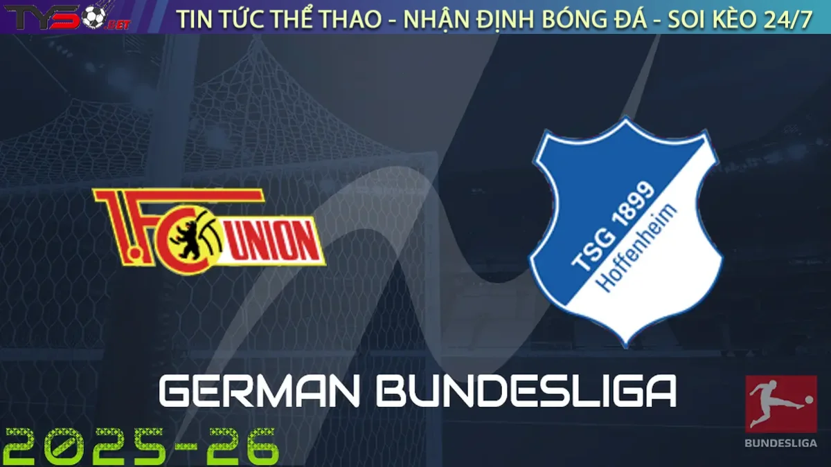 Nhận định Union Berlin vs Hoffenheim, 20h30 ngày 14/09/2025 Bundesliga