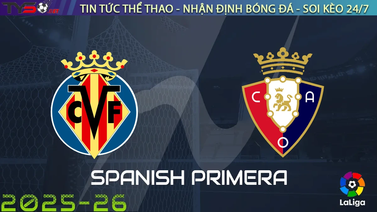Nhận định Villarreal vs Osasuna, 23h30 ngày 20/09/2025 – La Liga