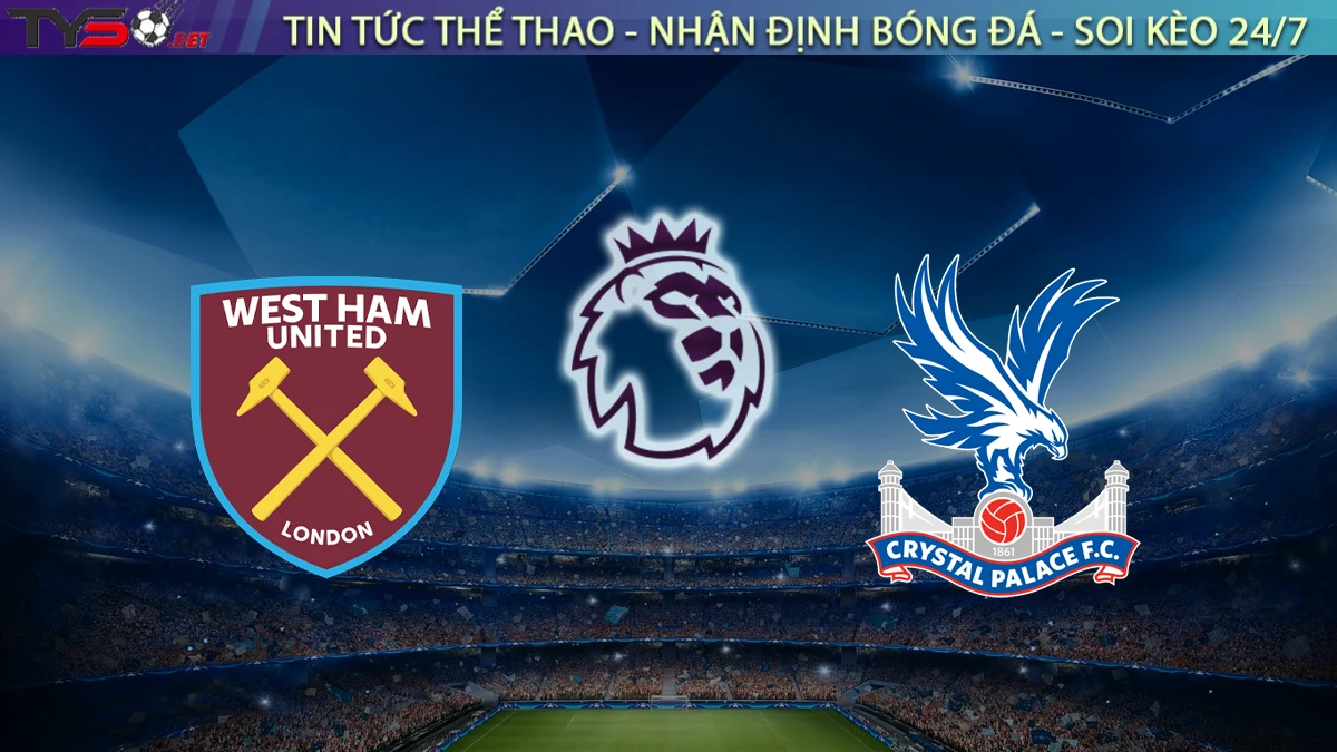 Nhận định West Ham vs Crystal Palace, 21h00 ngày 20/09/2025 – Ngoại hạng Anh
