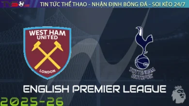 Nhận định West Ham vs Tottenham, 23h30 ngày 13/09/2025 – Ngoại Hạng Anh