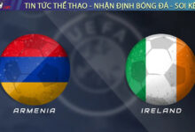 Nhận định Armenia vs Ireland, 23h00 09/09 – Vòng loại World Cup 2026