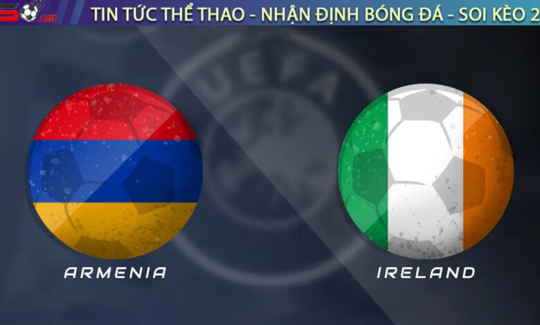 Nhận định Armenia vs Ireland, 23h00 09/09 – Vòng loại World Cup 2026