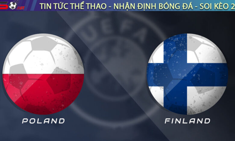Nhận định Ba Lan vs Phần Lan, 01h45 ngày 08/09 – Vòng loại World Cup 2026