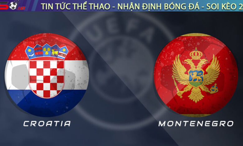 Nhận định Croatia vs Montenegro, 01h45 ngày 09/09 – Vòng loại World Cup 2026