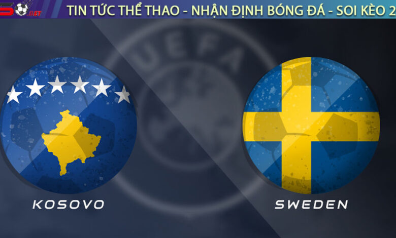 Nhận định Kosovo vs Thụy Điển, 01h45 09/09 – Vòng loại World Cup 2026