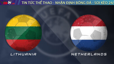 Nhận định Lithuania vs Hà Lan, 23h00 ngày 07/09/2025 – Vòng loại World Cup 2026