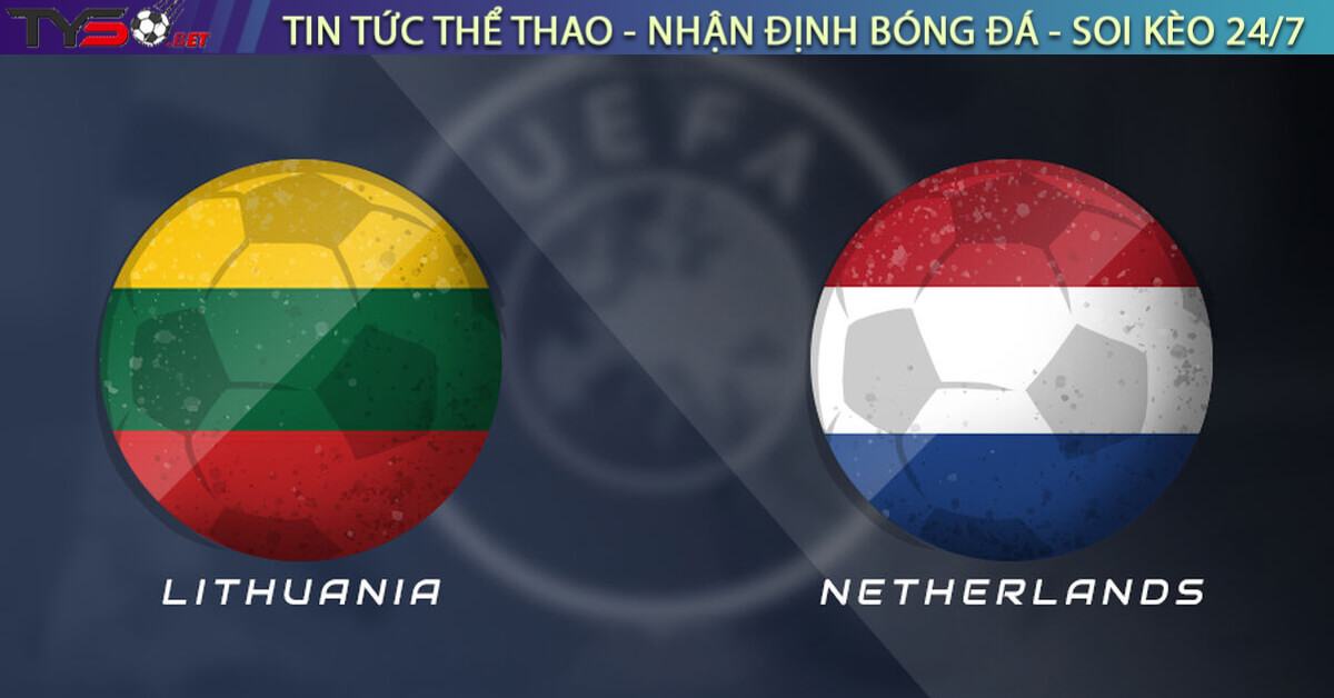 Nhận định Lithuania vs Hà Lan, 23h00 ngày 07/09/2025 – Vòng loại World Cup 2026