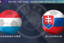 Nhận định Luxembourg vs Slovakia, 01h45 ngày 08/09 – Vòng loại World Cup 2026