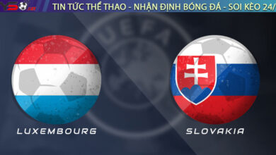 Nhận định Luxembourg vs Slovakia, 01h45 ngày 08/09 – Vòng loại World Cup 2026