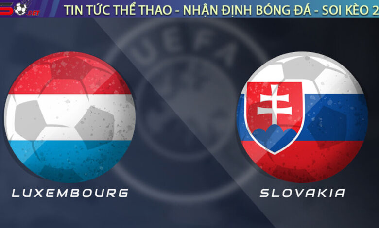 Nhận định Luxembourg vs Slovakia, 01h45 ngày 08/09 – Vòng loại World Cup 2026