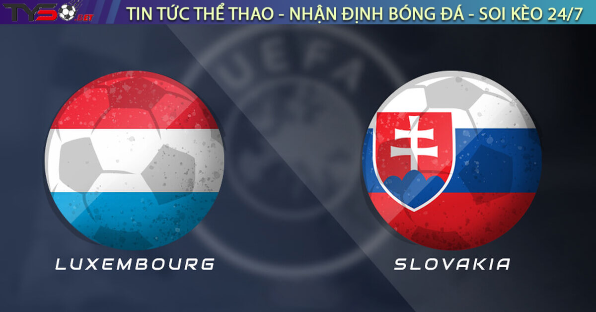 Nhận định Luxembourg vs Slovakia, 01h45 ngày 08/09 – Vòng loại World Cup 2026