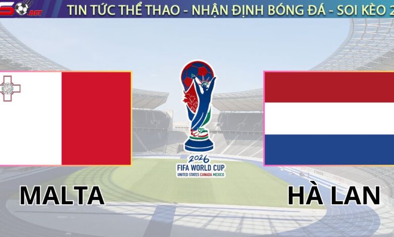 Nhận định bóng đá Malta vs Hà Lan, 01h45 ngày 10/10/2025 – Vòng loại World Cup 2026