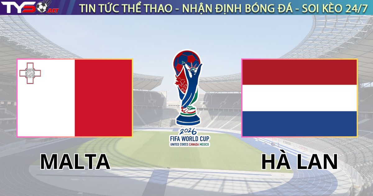 Nhận định bóng đá Malta vs Hà Lan, 01h45 ngày 10/10/2025 – Vòng loại World Cup 2026