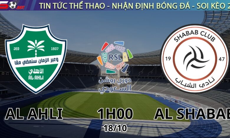 Nhận định Al Ahli vs Al Shabab (1h00 ngày 18/10) – Vòng 5 Giải VĐQG Saudi Arabia 2025/26