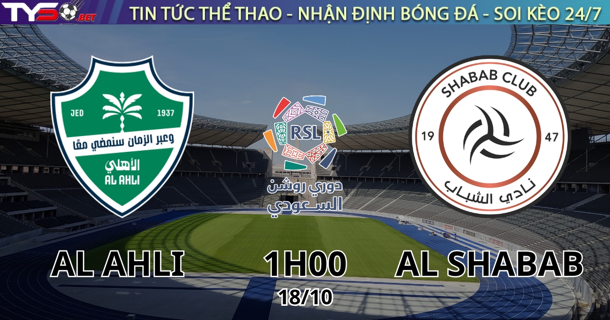 Nhận định Al Ahli vs Al Shabab (1h00 ngày 18/10) – Vòng 5 Giải VĐQG Saudi Arabia 2025/26