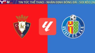 Nhận định bóng đá Osasuna vs Getafe, 02h00 ngày 04/10/2025 – La Liga