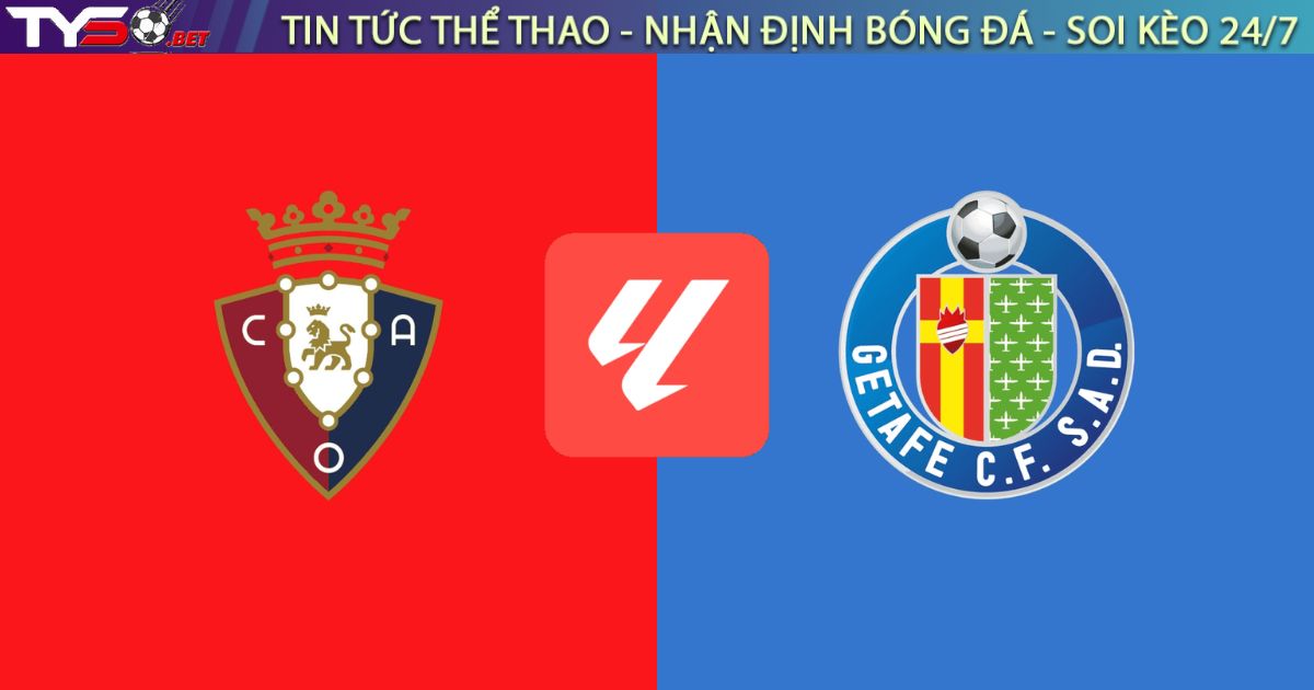 Nhận định bóng đá Osasuna vs Getafe, 02h00 ngày 04/10/2025 – La Liga