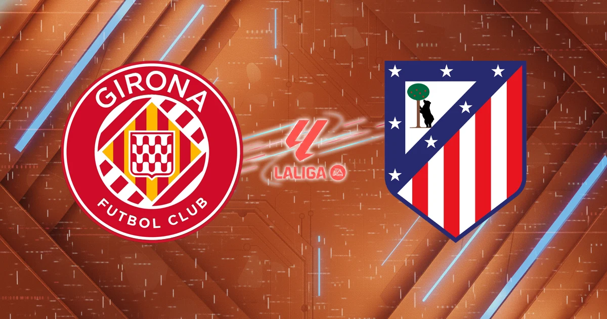 Nhận định Girona vs Atletico Madrid La Liga vòng 17 lúc 20h00 ngày 21/12
