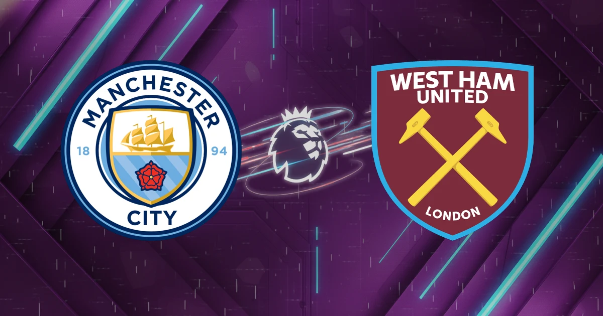 Nhận định Manchester City vs West Ham: Sức mạnh hủy diệt tại Etihad