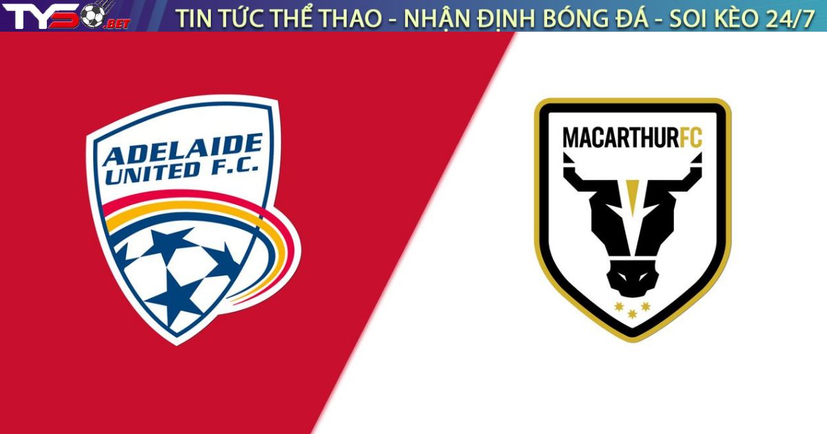 Nhận định Adelaide United vs Macarthur FC, 15h35 ngày 30/01: "Mưa bàn thắng" tại Coopers