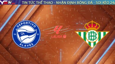Nhận định Alavés vs Real Betis: Điểm tựa sân nhà, chờ đợi bất ngờ