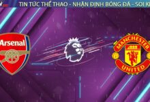 Nhận định Arsenal vs Man Utd (23h30 ngày 25/01): Pháo Thủ mở tiệc tại "Nhà hát của những tiếng cười"?